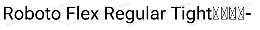 Roboto Flex Regular Tight字体下载字体转换